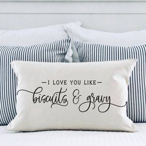 "I LOVE YOU LIKE BISCUITS AND GRAVY" PILLOW & COVER, SIZE 12" X 20"
